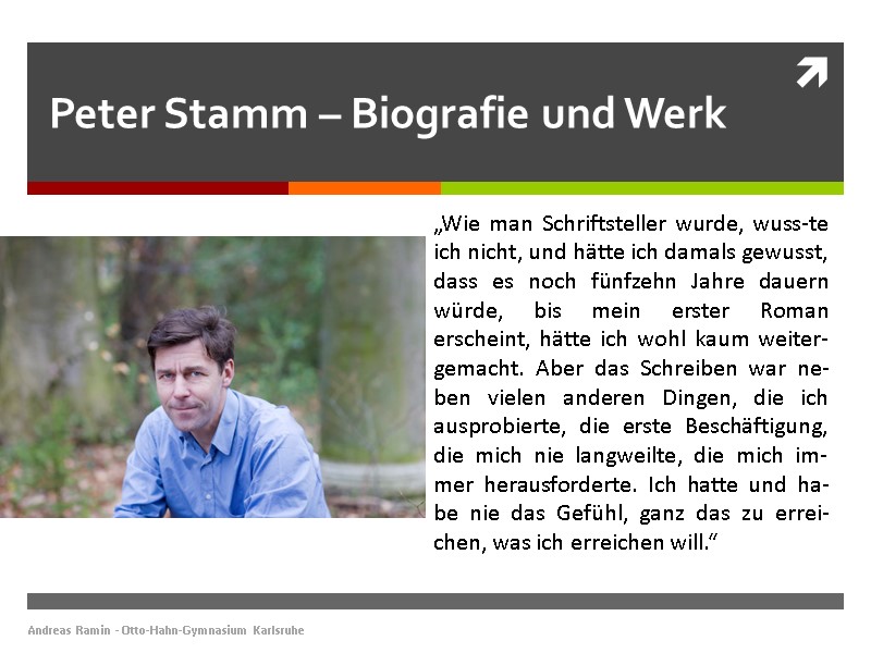 Peter Stamm – Biografie und Werk Andreas Ramin - Otto-Hahn-Gymnasium Karlsruhe „Wie man Schriftsteller